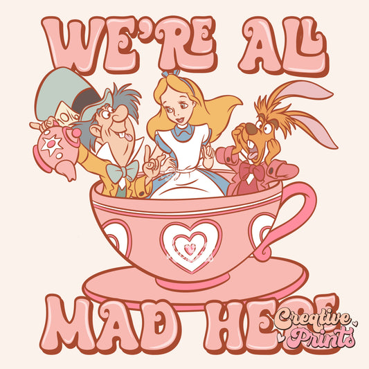 We’re all mad here Sublimation PNG